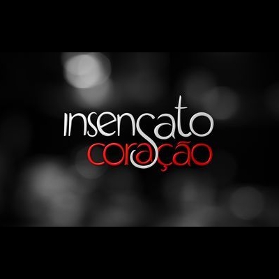 Novela "Insensato Coração"